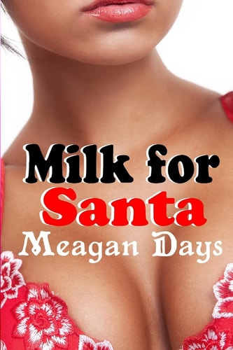 Milk for Santa Lactation Erotic Romance