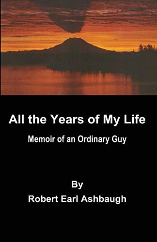 All the Years of My Life Memoir of an Ordinary Guy