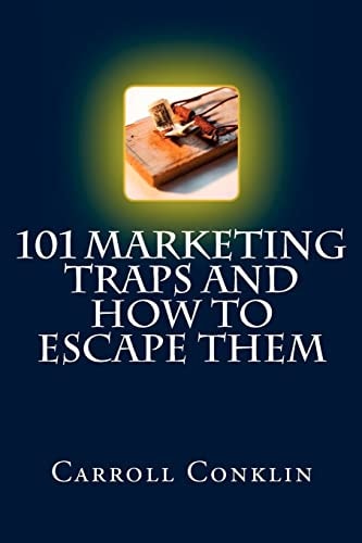101 Marketing Traps And How To Escape Them A Survival Guide For Marketing Pros And Those Who Hire Them