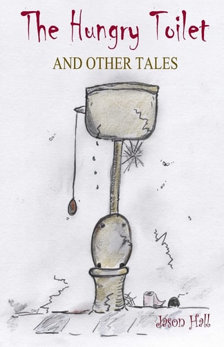 The Hungry Toilet and Other Tales