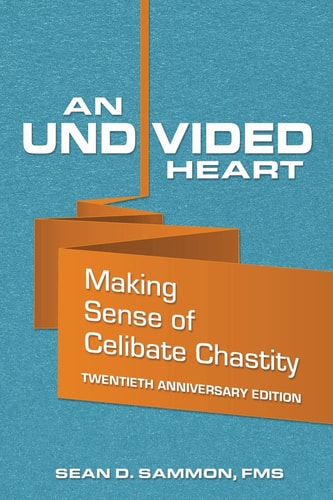 An Undivided Heart Making Sense of Celibate Chastity