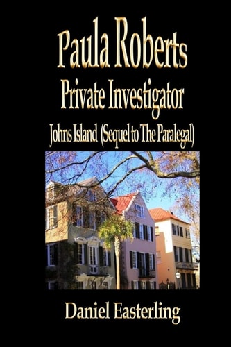 Paula Roberts Private Investigator - Johns Island (Sequel to The Paralegal)