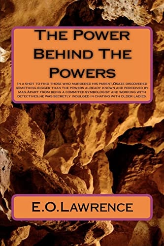 The Power Behind the Powers In a Shot to Find Those Who Murdered His Parent,Osaze Discovered Something Bigger Than the Powers Already Known and Perceived by Man. Apart from Being a Commited Symbologist and Working with Detectives,he Was Secretly Indulged 