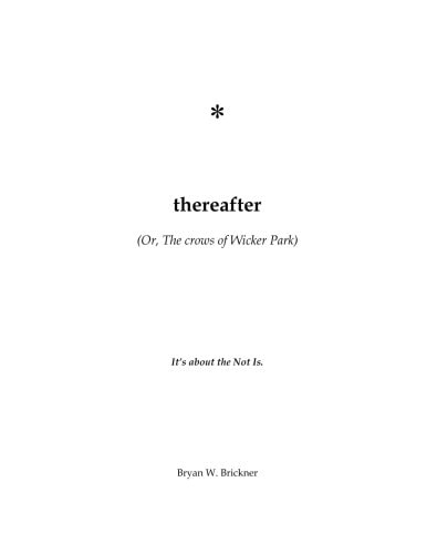 Thereafter (Or, The Crows of Wicker Park)