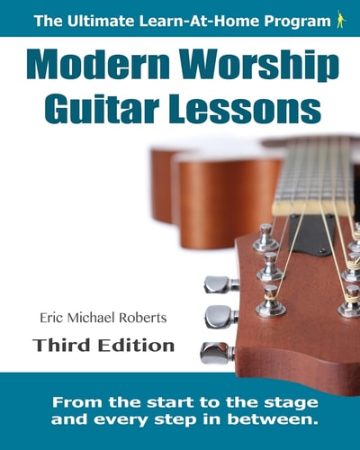 Modern Worship Guitar Lessons Third Edition Learn-At-Home Lesson Course Book for the 8 Chords100 Songs Worship Guitar Program