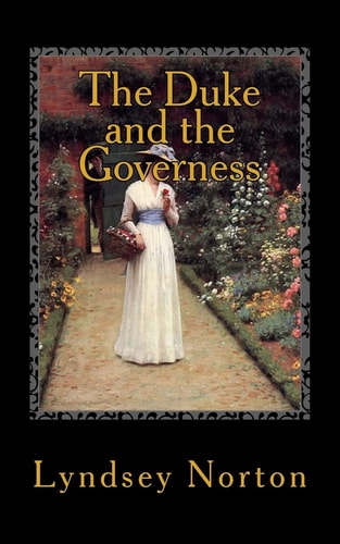 The Duke and The Governess A Regency Story