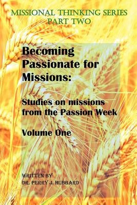 Becoming Passionate For Missions Studies on Missions from the Passion Week