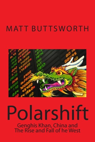 Polarshift Genghis Khan, China and the Rise and Fall of the West