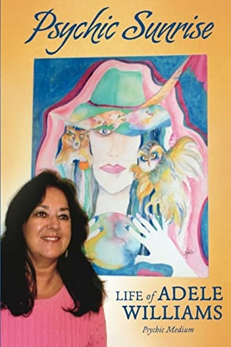 Psychic Sunrise Life of Adele Williams, Psychic Medium
