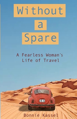 Without a Spare A Fearless Woman's Life of Travel