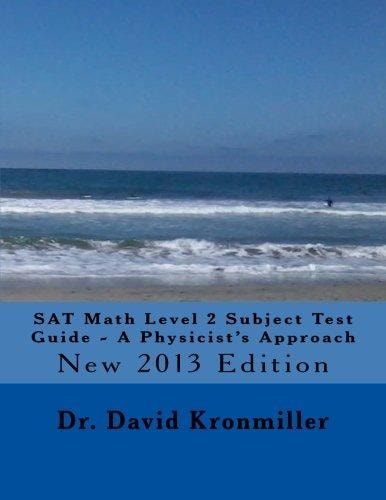 SAT Math Level 2 Subject Test Guide - a Physicist's Approach 2013 Edition