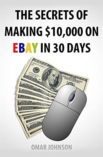 The Secrets Of Making $10,000 On Ebay In 30 Days