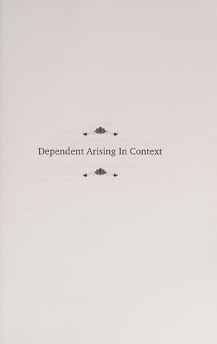 Dependent Arising In Context The Buddha's Core Lesson, in the Context of His Time and Ours