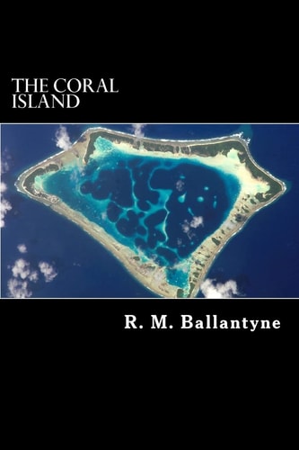 The Coral Island A Tale of the Pacific Ocean