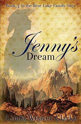 Jenny's Dream A Family Saga in Bear Lake, Idaho