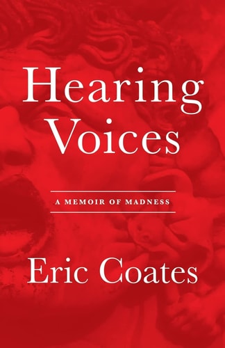 Hearing Voices A Memoir of Madness