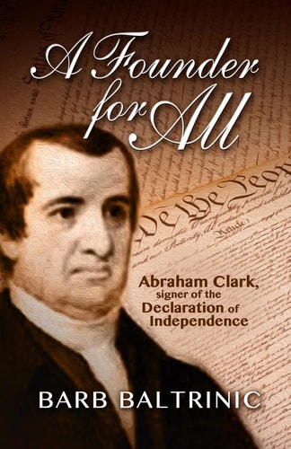 A Founder for All Abraham Clark, Signer of the Declaration of Independence