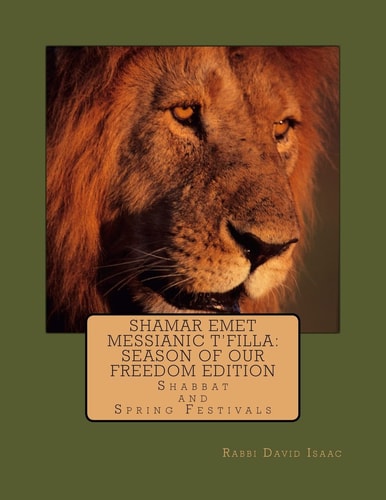 Shamar Emet Messianic T'filla :Season of Our Freedom Edition Shabbat and Festivals