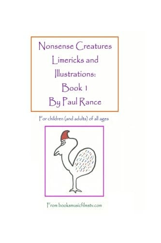 Nonsense Creatures Limericks and Illustrations: Book 1 For Children (and Adults) of All Ages