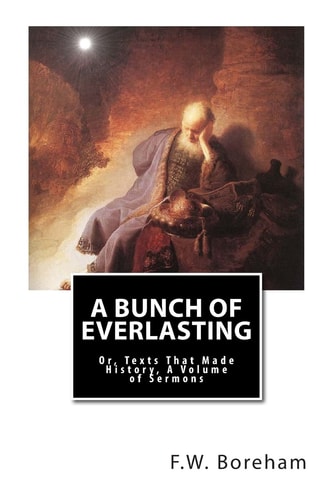 A Bunch of Everlasting Or, Texts That Made History, a Volume of Sermons