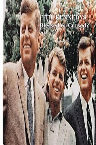 The Kennedys Blessed Or Cursed?