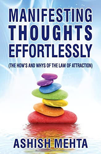 Manifesting Thoughts Effortlessly The How's and the Whys of the Law of Attraction