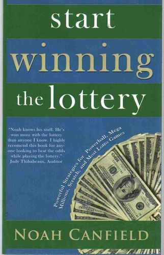 Start Winning the Lottery Powerful Strategies for Powerball, Mega Millions, Scratch, and Most Lotto Games