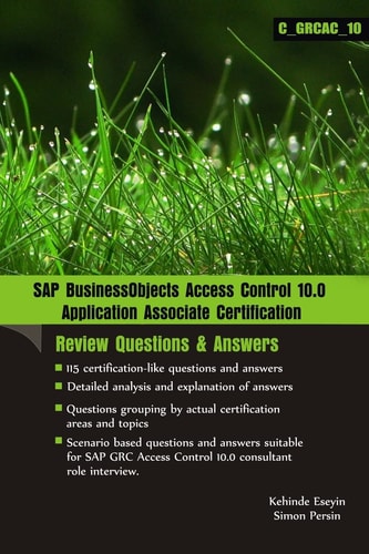 SAP BusinessObjects Access Control 10. 0 Application Associate Certification [Review Questions and Answers]