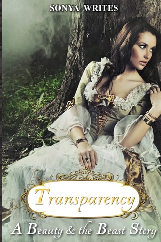 Transparency - a Beauty and the Beast Story (Fairy Tales Retold)