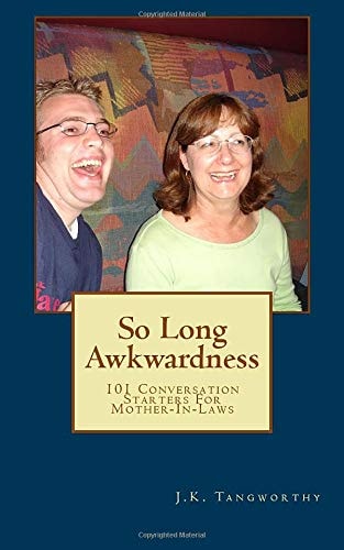 So Long Awkwardness 101 Conversation Starters for Mother-In-Laws