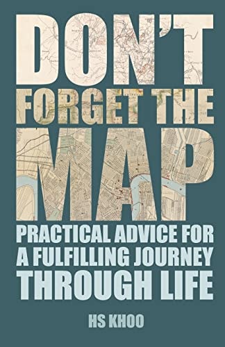 Don't Forget the MAP! Practical Advice for a Fulfilling Journey Through Life