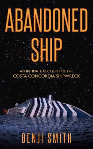 Abandoned Ship An Intimate Account of the Costa Concordia Shipwreck