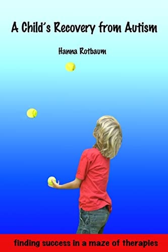 A Child's Recovery from Autism Finding Success in a Maze of Therapies
