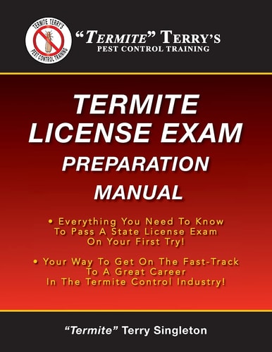 "Termite" Terry's Termite License Exam Preparation Manual Everything You Need To Know To Pass A Termite License Exam On Your First Try!