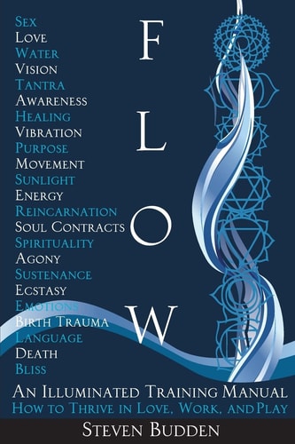 Flow An Illuminated Training Manual: How to Thrive in Love, Work, and Play