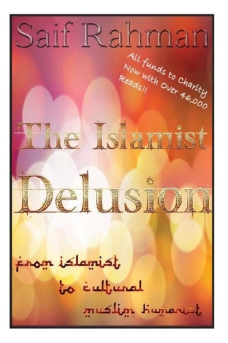 The Islamist Delusion From Islamist to Cultural Muslim Humanist