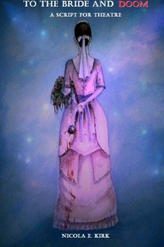 To The Bride And Doom A Script For Theatre