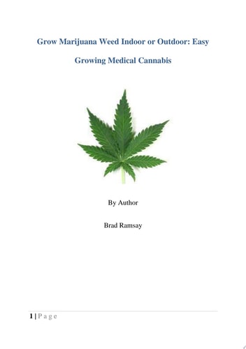 Grow Marijuana Weed Indoor or Outdoor: Easy Growing Medical Cannabis