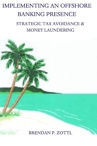 Implementing An Offshore Banking Presence Strategic Tax Avoidance And Money Laundering