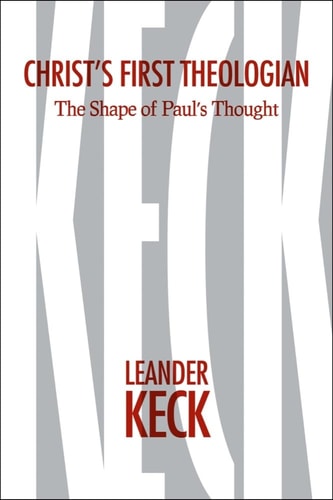 Christ's First Theologian The Shape of Paul's Thought