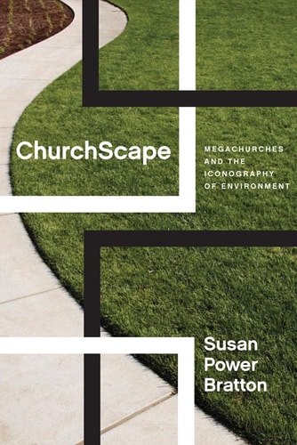 ChurchScape Megachurches and the Iconography of Environment