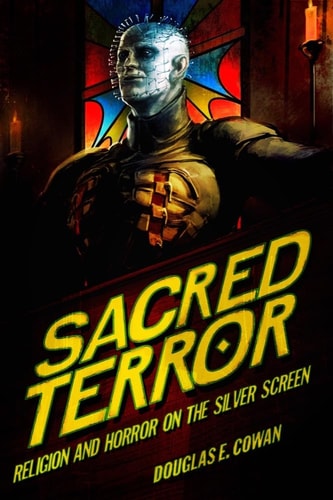 Sacred Terror Religion and Horror on the Silver Screen