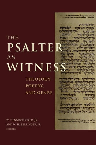 The Psalter as Witness Theology, Poetry, and Genre : Proceedings from the Baylor University-University of Bonn Symposium on the Psalter