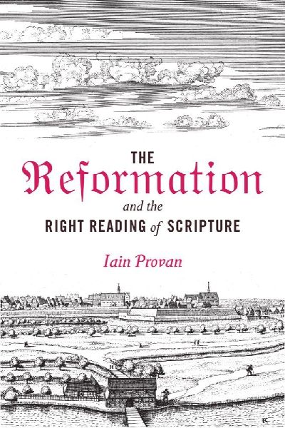 The Reformation and the Right Reading of Scripture