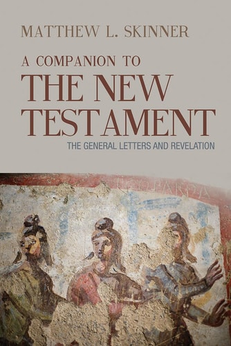 A Companion to the New Testament The general letters and Revelation