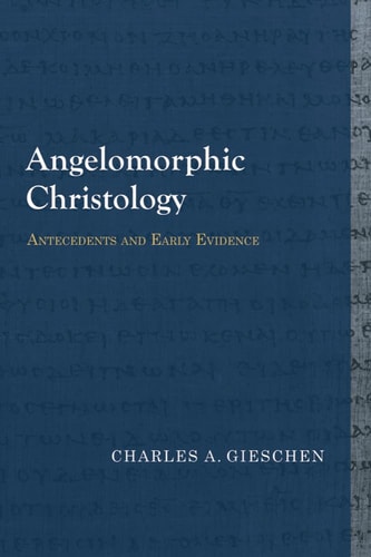 Angelomorphic Christology Antecedents and Early Evidence