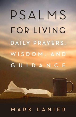 Psalms for Living Daily Prayers, Wisdom, and Guidance