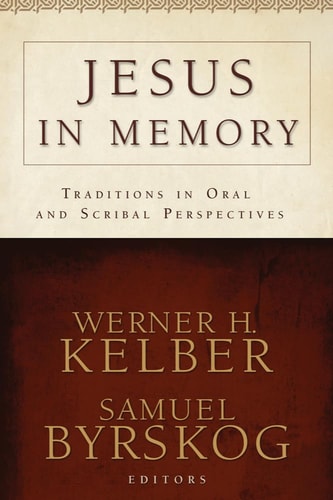 Jesus in Memory Traditions in Oral and Scribal Perspectives