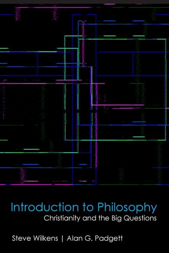 Introduction to Philosophy Christianity and the Big Questions