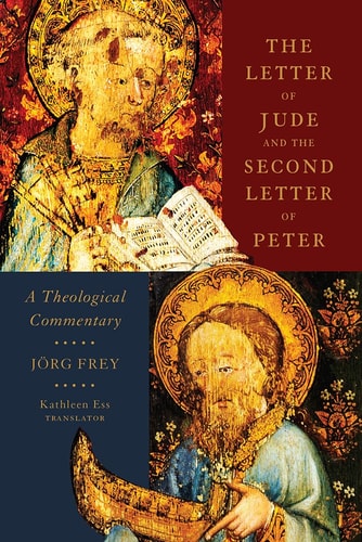 The Letter of Jude and the Second Letter of Peter A Theological Commentary